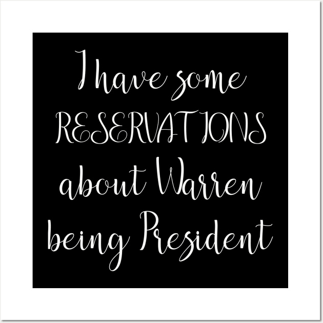 I Have Some Reservations About Warren Being President Wall Art by DANPUBLIC